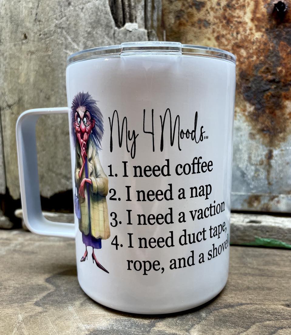 COFFEE TUMBLER...MY 4 MOODS