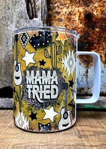 COFFEE TUMBLER...MAMA TRIED